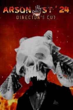 Cover of Arsonist '24 Director's Cut