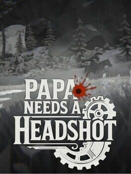 Papa Needs a Headshot